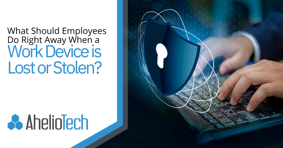 What Should Employees Do Right Away When a Work Device is Lost or Stolen