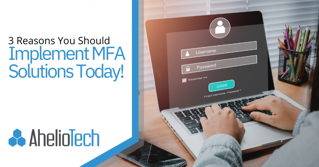 3 Reasons You Should Implement MFA Solutions Today!
