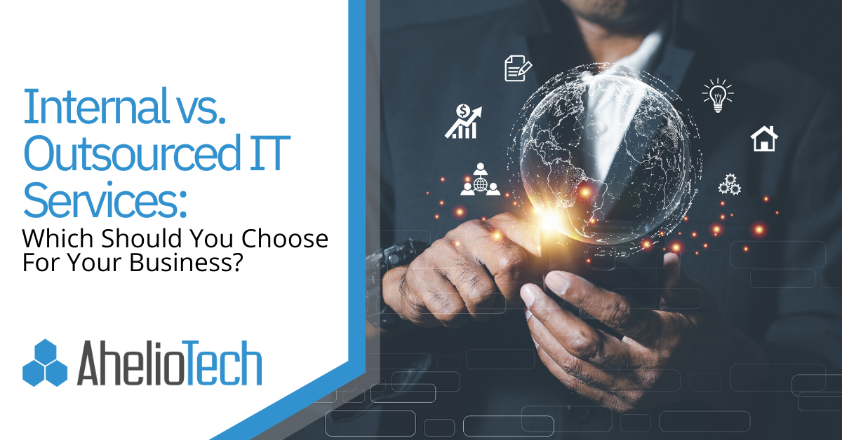 Internal vs. Outsourced IT Services: Which Should You Choose For Your Business?