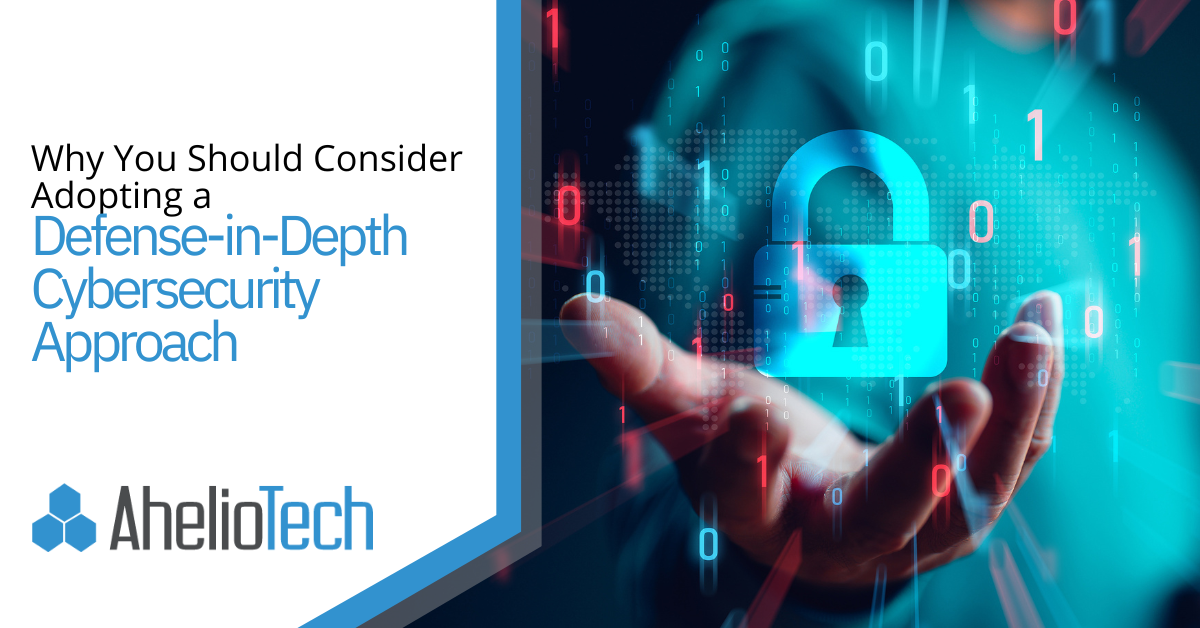 Why You Should Consider Adopting a Defense-in-Depth Cybersecurity Approach