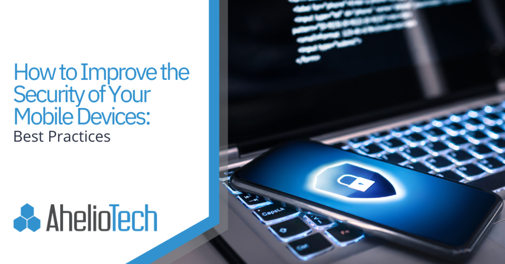 How to Improve the Security of Your Mobile Devices: Best Practices
